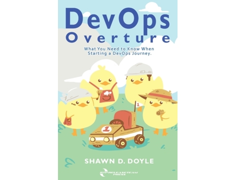 Livro DevOps Overture: What You Need to Know When Starting a DevOps Journey Shawn D Doyle (Inglês)