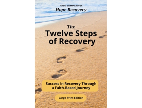 Livro The Twelve Steps of Recovery Success in Recovery Through a Faith-Based Journey de Greg Schmalhofer (Inglês)
