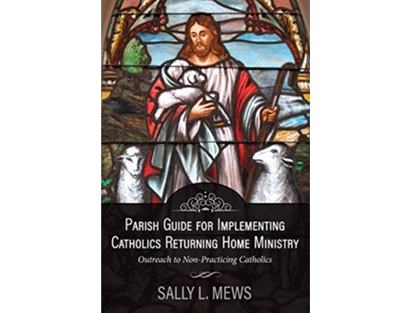 Livro Parish Guide For Implementing Catholics Returning Home Ministry Outreach To Nonpracticing Catholics de Mews Sally (Inglês)