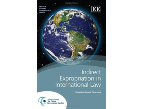 Livro Indirect Expropriation in International Law de Sebastián López Escarcena (Inglês - Capa Dura)
