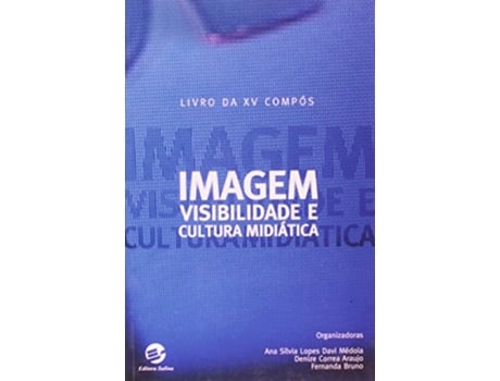 Livro Imagem Visibilidade E Cultura Midiatica Livro Da XV Compos 20062007 de Medola Ana Silvia Lopes D (Português do Brasil)