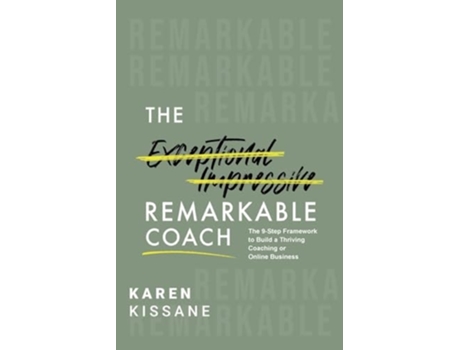 Livro The Remarkable Coach The 9-Step Framework to Build a Thriving Coaching or Online Business de Karen Kissane (Inglês)