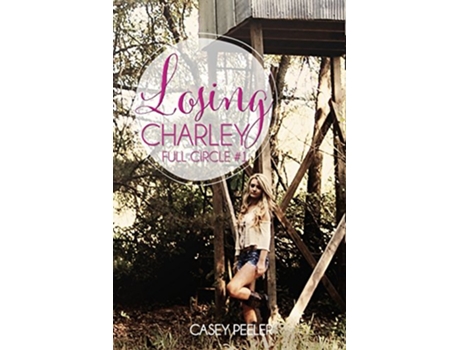 Livro Losing Charley Full Circle de Casey Peeler (Inglês)