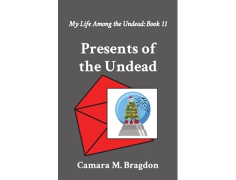 Livro Presents of the Undead My Life Among the Undead Book 11 de Camara M Bragdon (Inglês)