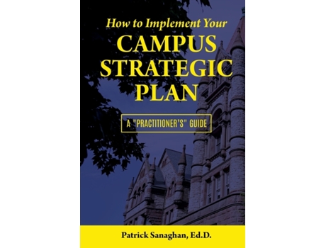 Livro How To Implement Your Campus Strategic Plan: A 'Practitioner's' Guide Patrick Sanaghan (Inglês)