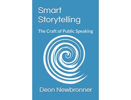 Livro Smart Storytelling The Craft of Public Speaking de Deon Newbronner (Inglês)