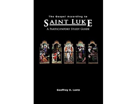 Livro The Gospel According to St Luke A Participatory Study Guide de Geoffrey D Lentz (Inglês)