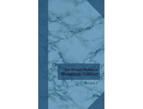 Livro The Wit And Wisdom Of Wesselton Cobbler Volume 1 De Wesselton Cobbler (inglês)
