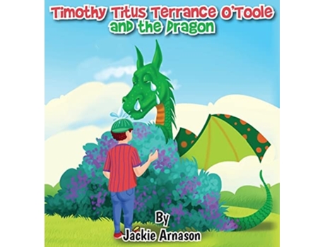 Livro Timothy Titus Terrance Otoole And The Dragon De Jackie Arnason (inglês - Capa Dura)