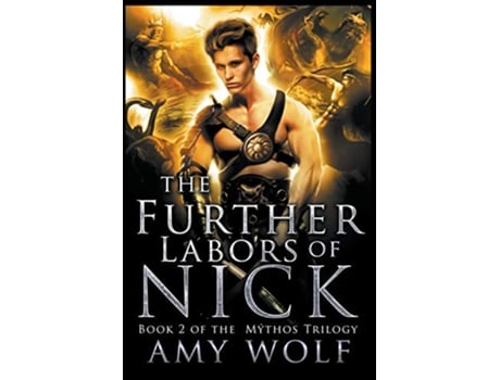 Livro The Further Labors of Nick The Mythos Series de AMY WOLF (Inglês)