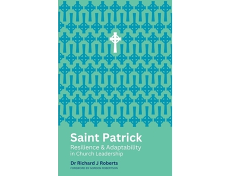 Livro Saint Patrick Resilience and Adaptability in Church Leadership de Richard J Roberts (Inglês)