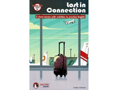 Livro Lost In Connection Student Comic Reader Level B1 De Andre Caliman (inglês)
