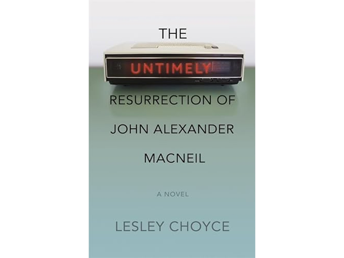 Livro Untimely Resurrection of John Alexander MacNeil de Lesley Choyce (Inglês)
