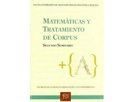 Livro Actas del Segundo Seminario de la Escuela Interlatina de Altos Estudios en Lingüística Aplicada : matemáticas y tratamiento de corpus de Escuela Interlatina De Altos Estudios En Lingüística Aplicada. Seminario (Espanhol)