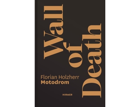 Livro Wall of Death Motodrom de Holzherr, Florian et al. (Inglês - Capa Dura)