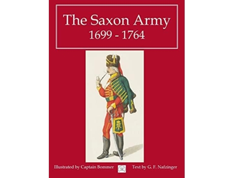 Livro The Saxon Army 1699 - 1764 de George Nafziger (Inglês)