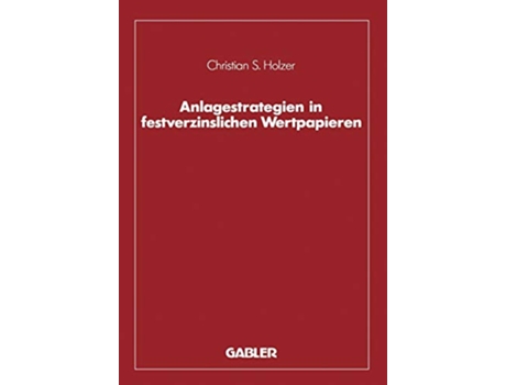 Livro Anlagestrategien in festverzinslichen Wertpapieren German Edition de Christian S Holzer (Alemão - Capa Dura)