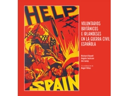 Livro Help Spain Voluntarios británicos e irlandeses en la Guerra Civil española de Richard Baxell, Angela Jackson et al. (Espanhol - Capa Dura)