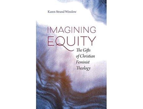 Livro Imagining Equity The Gifts of Christian Feminist Theology de Karen S Winslow (Inglês)