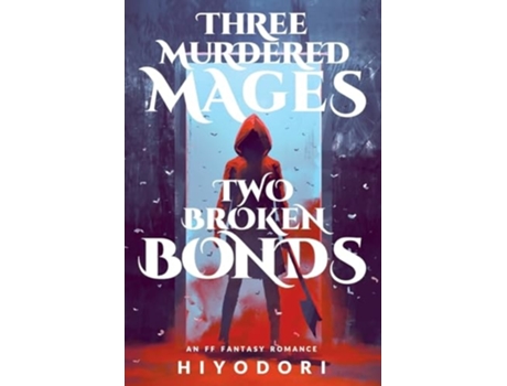 Livro Three Murdered Mages, Two Broken Bonds An FF Fantasy Romance de Hiyodori (Inglês)