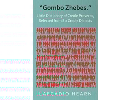 Livro Gombo Zhebes Little Dictionary of Creole Proverbs Selected from Six Creole Dialects de Lafcadio Hearn (Inglês)