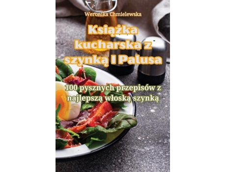 Livro Ksiazka kucharska z szynka I Palusa de Weronika Chmielewska (Inglês)