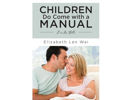 Livro Children Do Come with a Manual It is the Bible de Elizabeth Len Wai (Inglês)