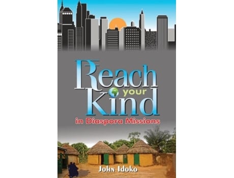 Livro REACH YOUR KIND In Diaspora Missions People Groups Among Migrants de John Idoko (Inglês)