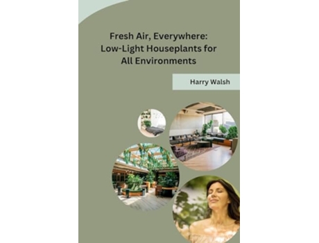 Livro Fresh Air, Everywhere Low-Light Houseplants for All Environments de Harry Walsh (Inglês)