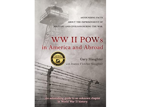 Livro WW II POWs in America and Abroad Astounding Facts about the Imprisonment of Military and Civilians During the War de Gary Slaughter (Inglês)
