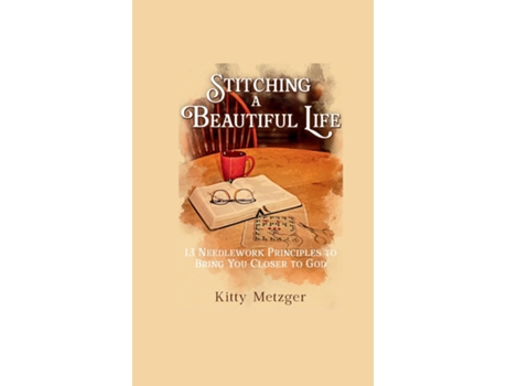 Livro Stitching a Beautiful Life de Kitty Metzger (Inglês)
