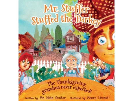 Livro Mr. Stuffer Stuffed the Turkey: The Thanksgiving grandma never expected! (4) (Children Books on Life and Behavior) Mr. Nate Gunter (Inglês)