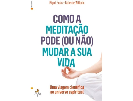Livro Como A Meditação Pode (Ou Não) Mudar A S de Miguel Farias