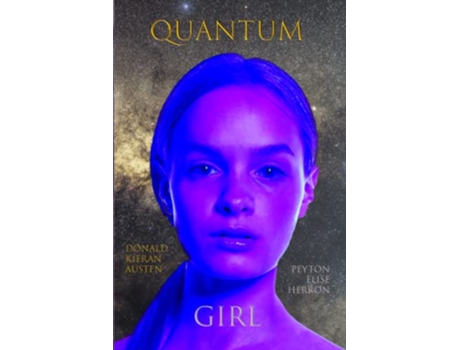 Livro Quantum Girl Book I of the Quantum Girl Trilogy de Donald Kieran Austen Peyton Elise Herron (Inglês)
