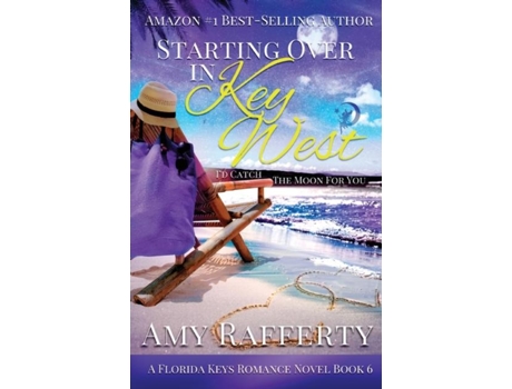 Livro Starting Over In Key West Id Catch The Moon For You De Amy Rafferty (inglês)