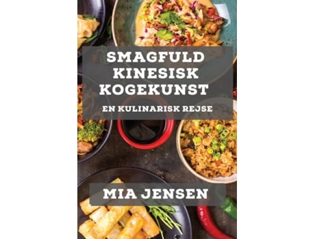 Livro Smagfuld Kinesisk Kogekunst En Kulinarisk Rejse de Mia Jensen (Inglês)
