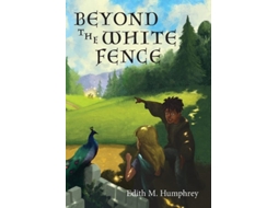 Livro Beyond the White Fence de Edith M Humphrey (Inglês)