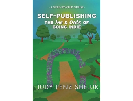 Livro Self-publishing The Ins amp Outs of Going Indie A Step-by-Step Guide de Judy Penz Sheluk (Inglês)