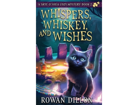 Livro Whispers, Whiskey, and Wishes A Skye OShea Paranormal Cozy Mystery de Rowan Dillon (Inglês)