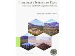 Livro Humedales Y Turberas De Padul Una Visión Desde La Geografía Del Paisaje de Jonatan Arias García (Espanhol)