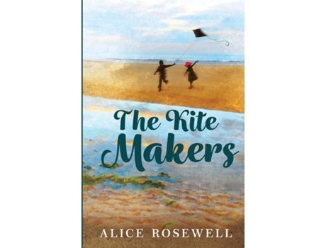 Livro The Kite Makers De Alice Rosewell (inglês)