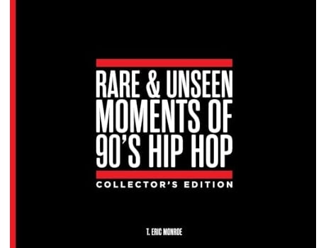 Livro RARE amp UNSEEN MOMENTS OF 90S HIP HOP COLLECTORS EDITION de T Eric Monroe (Inglês - Capa Dura)