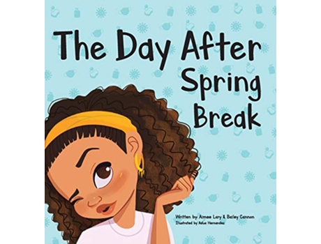Livro The Day After Spring Break de Aimee E Lary Bailey J Cannon Adua Hernandez (Inglês)