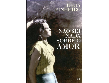 Livro Não Sei Nada sobre o Amor de Júlia Pinheiro (Português - 2009) — Romance