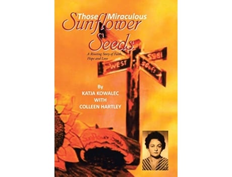 Livro Those Miraculous Sunflower Seeds A Riveting Story of Faith Hope and Love de Katja Kowalec (Inglês)