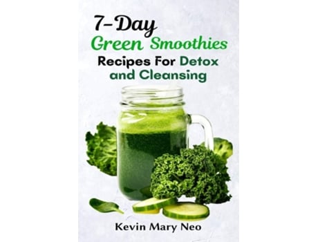 Livro 7-day Green Smoothie Recipes For Detox And Cleansing De Kevin Mary Neo (inglês)