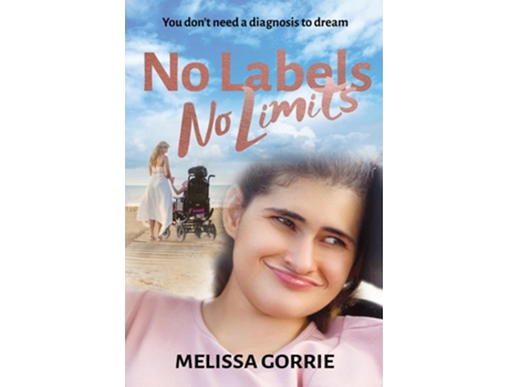 Livro No Labels, No Limits You Dont Need A Diagnosis To Dream De Melissa Gorrie (inglês)
