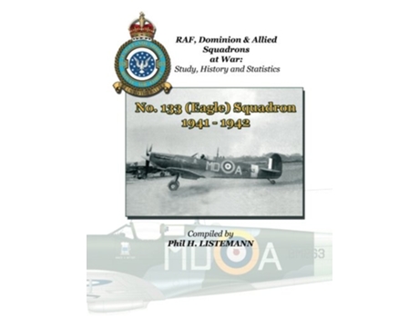 Livro No 133 Eagle Squadron 1941 1942 RAF Dominion Allied Squadrons at War de Phil H Listemann (Inglês)
