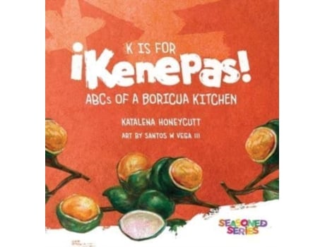 Livro K is for Kenepas: ABCs of a Boricua Kitchen (The Seasoned) Katalena C Honeycutt (Inglês)