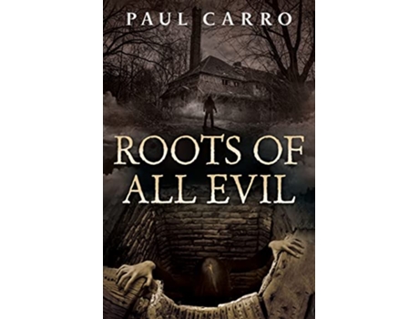 Livro Roots of All Evil A Horror Novel de Paul Carro (Inglês)